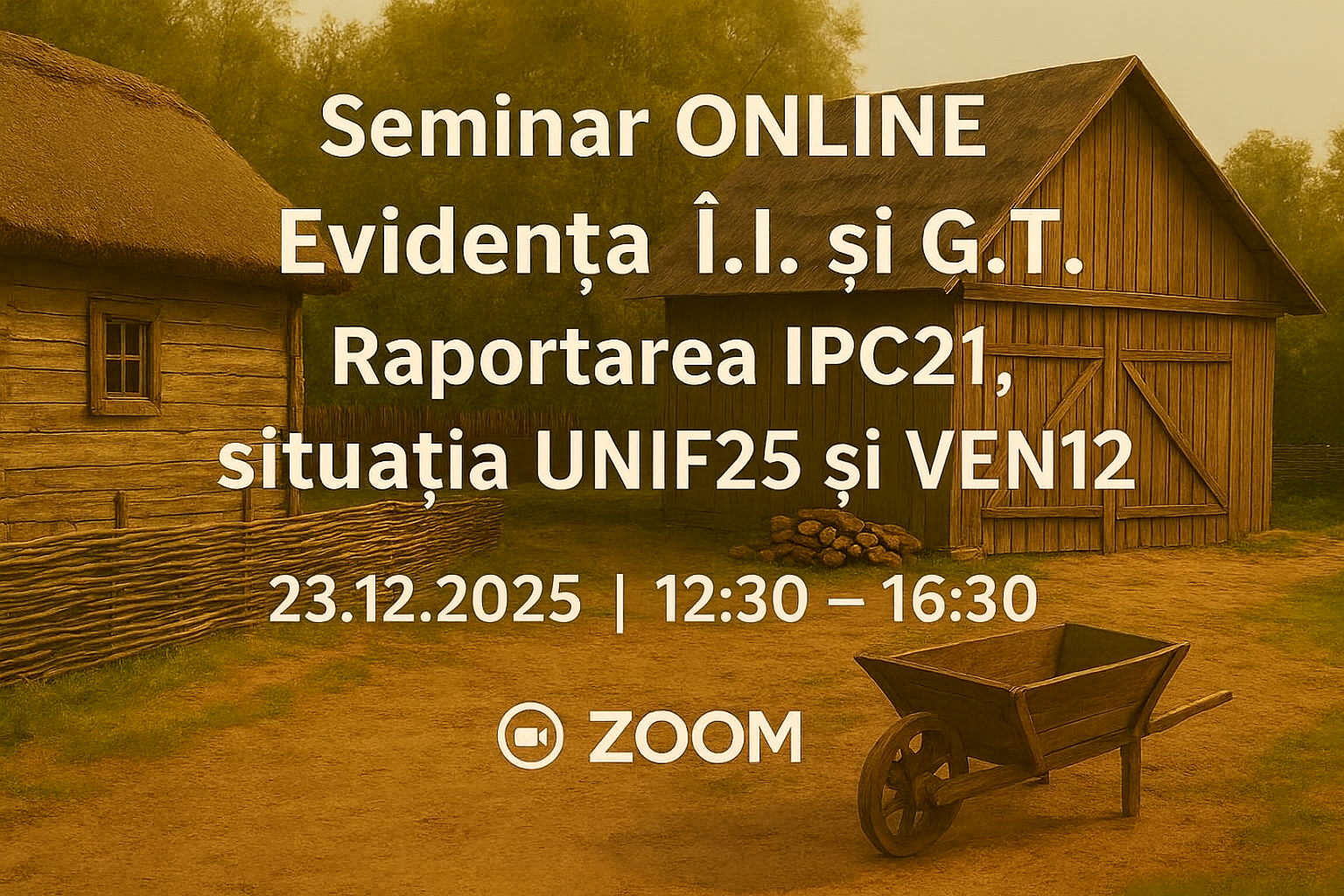 Seminar ONLINE  „Evidența Î.I. și G.Ț. Raportarea IPC21, situația UNIF25 și VEN12”