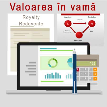 Plățile royalty și taxa de licență în calcularea valorii în vamă a mărfurilor la import
