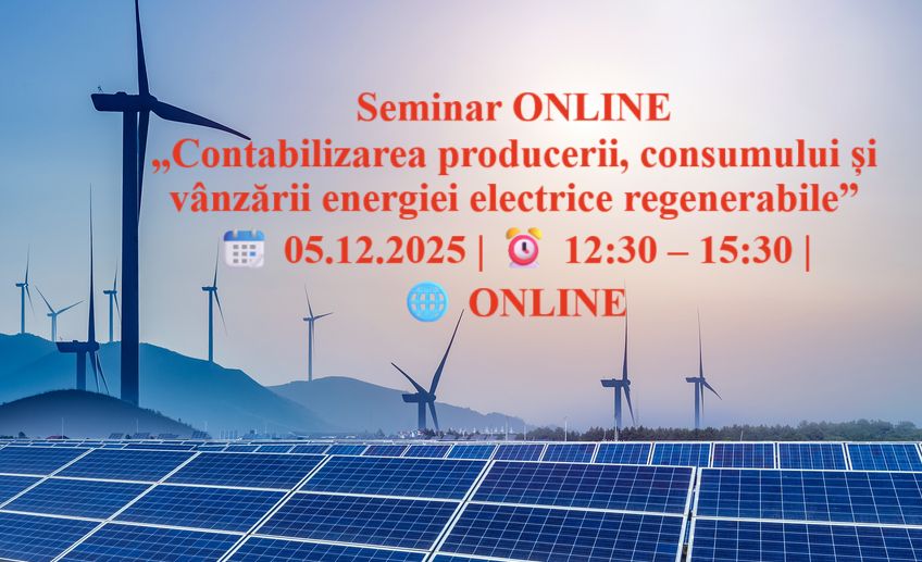 Seminar ONLINE „Contabilizarea producerii, consumului și vânzării energiei electrice regenerabile”