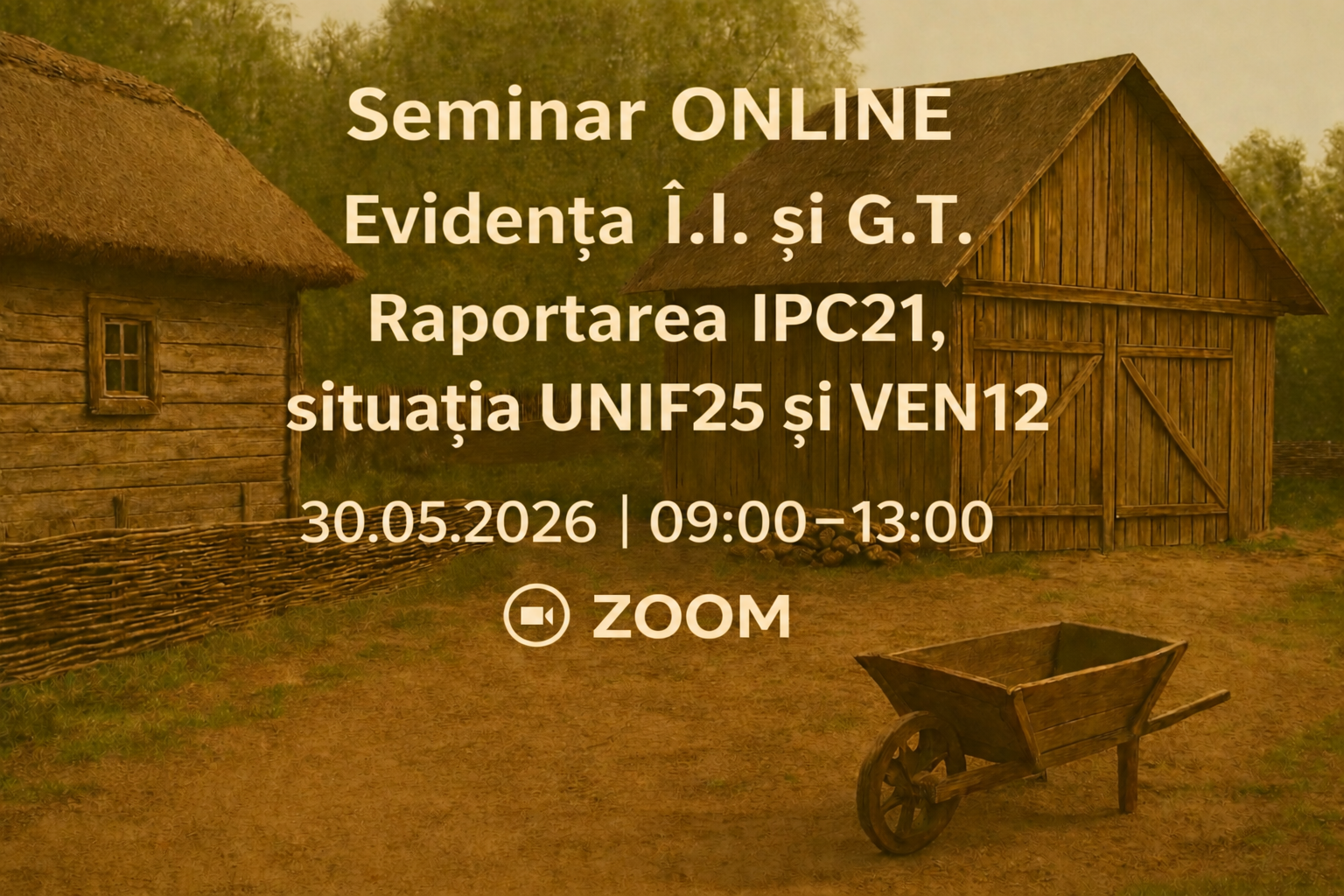 Seminar ONLINE „Evidența Î.I. și G.Ț. Raportarea IPC21, situația UNIF25 și VEN12”
