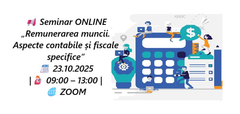 Seminar ONLINE „Remunerarea muncii. Aspecte contabile și fiscale specifice’’