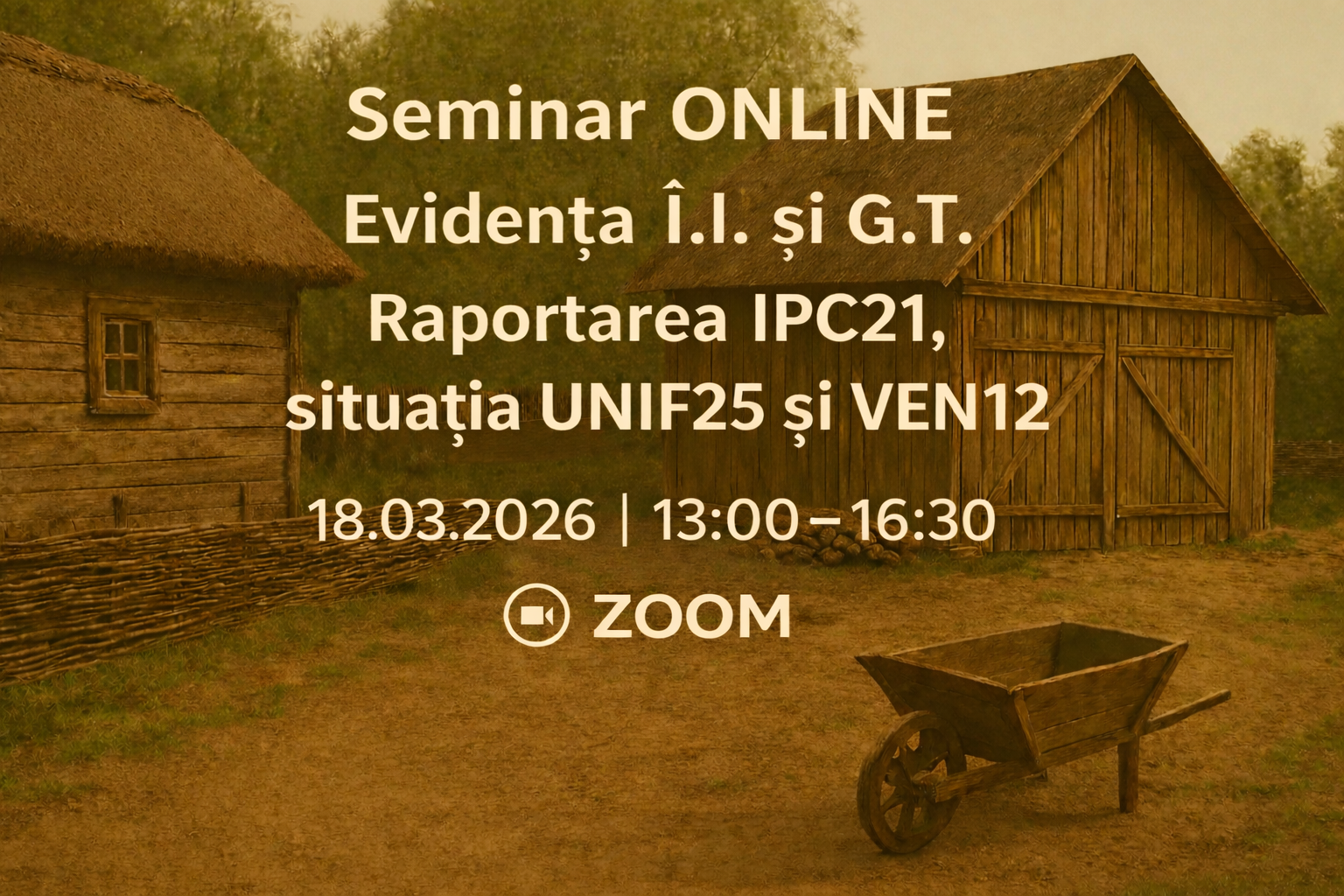 Seminar ONLINE  „Evidența Î.I. și G.Ț. Raportarea IPC21, situația UNIF25 și VEN12”