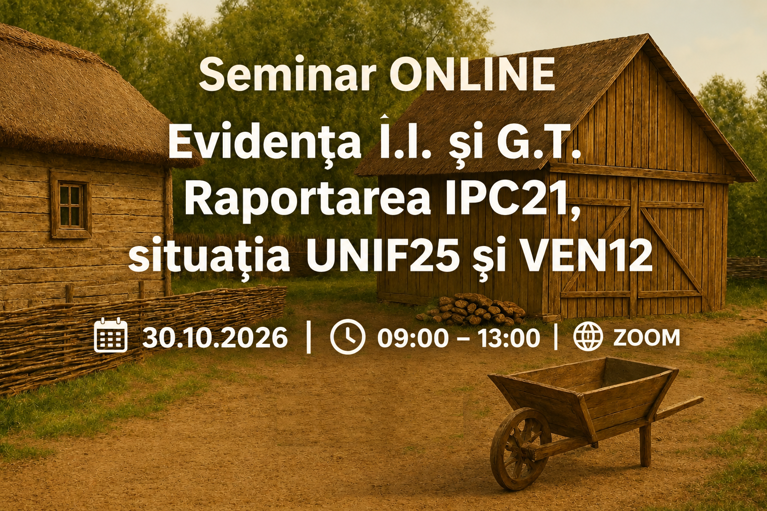 Seminar ONLINE „Evidența Î.I. și G.Ț. Raportarea IPC21, situația UNIF25 și VEN12”